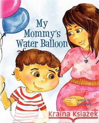 My Mommy's Water Balloon Lisa Darnell Bonnie Lemaire 9781461076391 Createspace - książka