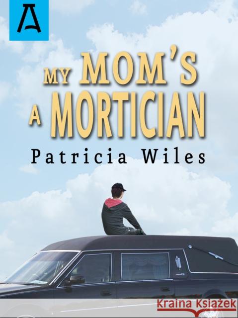 My Mom's a Mortician Patricia Wiles 9781504029438 Open Road Distribution - książka