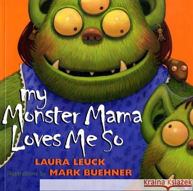 My Monster Mama Loves Me So Laura Leuck Mark Buehner 9780060088606 HarperTrophy - książka