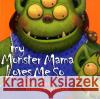 My Monster Mama Loves Me So Laura Leuck Mark Buehner 9780060088606 HarperTrophy