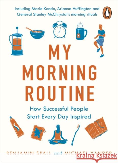 My Morning Routine: How Successful People Start Every Day Inspired Spall Benjamin Xander Michael 9780241315415 Penguin Books Ltd - książka