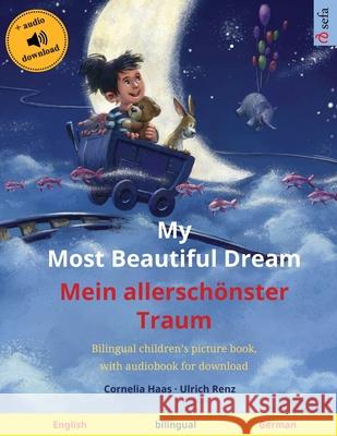 My Most Beautiful Dream - Mein allerschönster Traum (English - German): Bilingual children's picture book, with audiobook for download Haas, Cornelia 9783739963617 Sefa Verlag - książka
