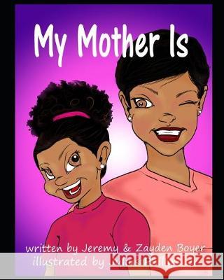 My Mother Is Zayden Boyer Julius Phillip Jeremy Boyer 9781099274282 Independently Published - książka