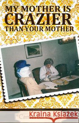 My Mother is Crazier than Your Mother Castle, Cameron 9781495228612 Createspace - książka