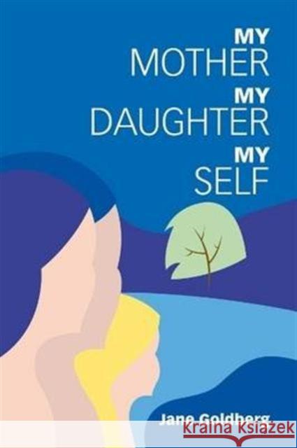 My Mother, My Daughter, My Self Jane D. Goldberg   9781911383055 Free Association Books - książka