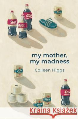 my mother, my madness Colleen Higgs 9781928476368 Deep South - książka