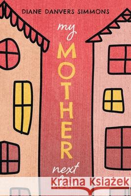 My Mother Next Door Diane Danver 9781646635054 Koehler Books - książka