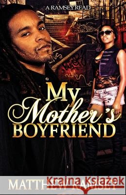 My Mother's Boyfriend Matthew Lee Ramsey 9781500402112 Createspace - książka