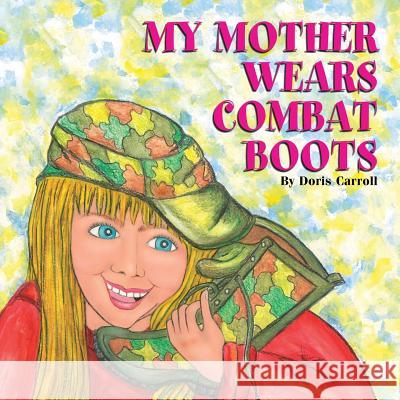 My Mother Wears Combat Boots Doris Carroll, Shirley Rose (Freelance Consultant and Trainer London UK) 9781498416757 Xulon Press - książka