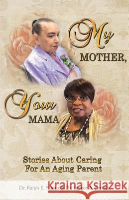 My Mother, Your Mama: Stories About Caring for an Aging Parent Plumb, Ralph 9781512776263 WestBow Press - książka