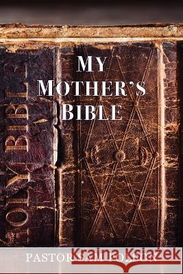My Mother's Bible Sam Polson Lisa Soland  9781956218268 Climbing Angel Publishing - książka