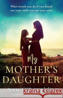 My Mother's Daughter: A gripping and emotional tale of a mother's love Ann O'Loughlin   9781837907038 Bookouture - książka