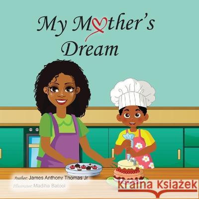 My Mother's Dream Madiha Batool James Anthony Thomas, Jr  9798377295303 Independently Published - książka