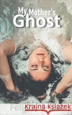My Mother's Ghost Smith Felicity Smith 9798694882460 Independently published - książka