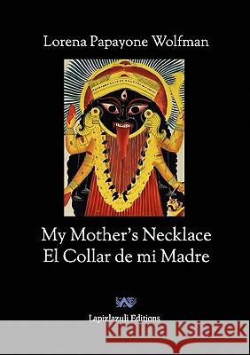 My Mother's Necklace - El Collar de Mi Madre (English-Spanish) Lorena Papayone Wolfman 9780983414100 Lapizlazuli Editions - książka