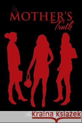 My Mother's Truth Fe L Alberts 9781664199583 Xlibris Us - książka