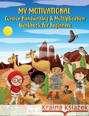 My Motivational Cursive Handwriting & Multiplication Workbook: Cursive Handwriting & Multiplication for Beginners Dr Denisha M Brown   9798985810547 Fan Educational Services - książka