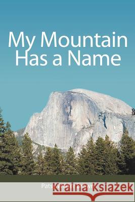 My Mountain Has a Name Patsy Wilder Brown 9781477213551 Authorhouse - książka
