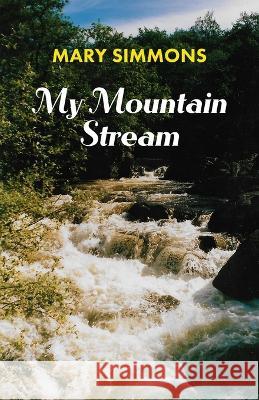 My Mountain Stream Mary Simmons 9781803695013 New Generation Publishing - książka