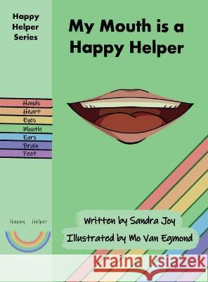 My Mouth is a Happy Helper Sandra Joy Mo Van Egmond  9780645067248 Kani Consultants - książka