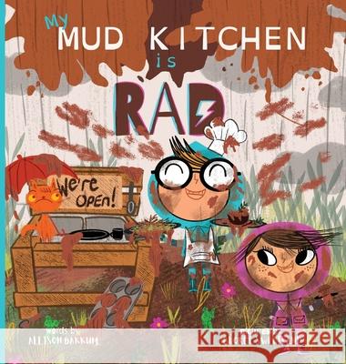 My Mud Kitchen is Rad Allison Bakkum George Sweetland 9781736664216 Wild Path Publishing - książka