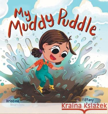 My Muddy Puddle Kristina Nearchou Tiffany Everett 9781039100732 FriesenPress - książka