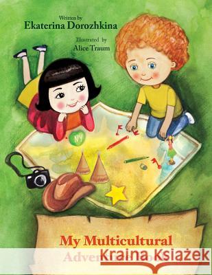 My Multicultural Adventure Book Ekaterina Dorozhkina Alessandra Simmons Alice Traum 9781523931989 Createspace Independent Publishing Platform - książka