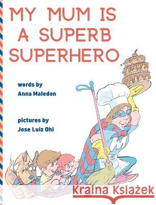 My Mum is a Superb Superhero Anna Maledon 9788366294288 Magical Books - książka