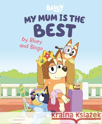 My Mum Is the Best by Bluey and Bingo Penguin Young Readers Licenses 9780593519660 Penguin Young Readers Licenses - książka