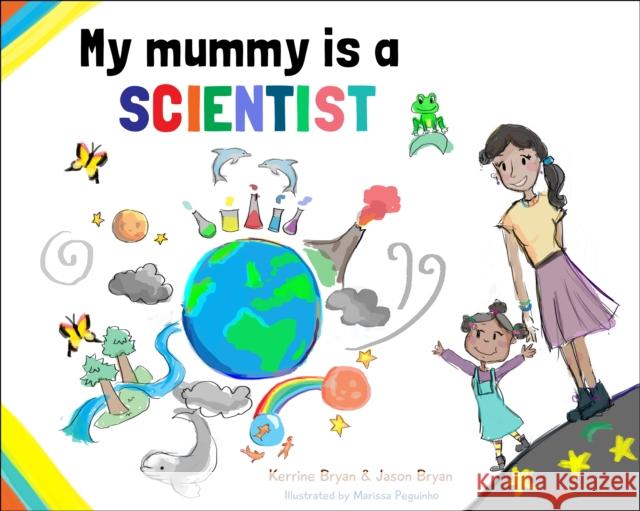 My Mummy is a Scientist Bryan, Kerrine|||Bryan, Jason 9780993276941 Butterfly Books UK - książka