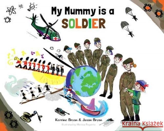 My Mummy is a Soldier Kerrine Bryan, Jason Bryan, Marissa Peguinho, Corey Brotherson 9780993276989 Butterfly Books UK - książka