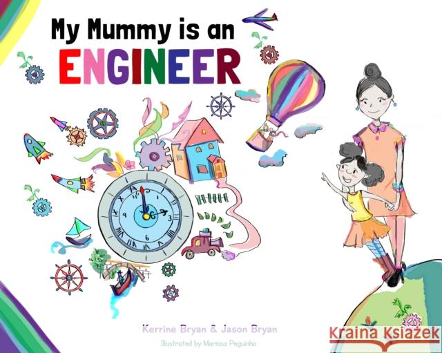 My Mummy is an Engineer Kerrine Bryan Jason Bryan Marissa Peguinho 9780993276903 Butterfly Books UK - książka