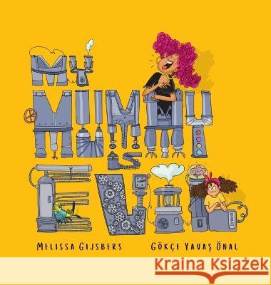 My Mummy is Evil Melissa Gijsbers Goekce Yavaş OEnal  9780648960355 Finish This Book Press - książka