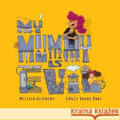 My Mummy is Evil Melissa Gijsbers Goekce Yavaş OEnal  9780648960362 Finish This Book Press - książka