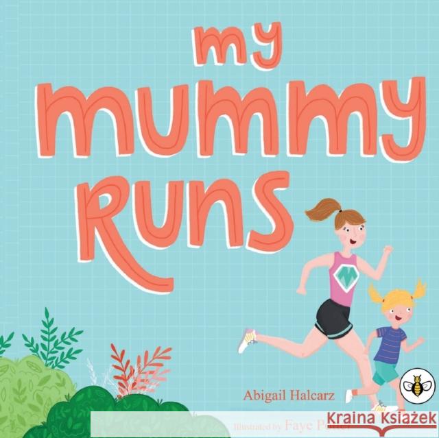 My Mummy Runs Abigail Halcarz 9781839342165 Bumblebee Books - książka