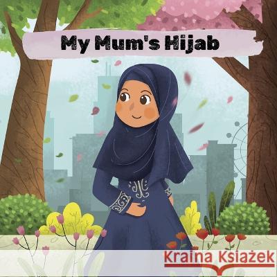 My Mum's Hijab Arini Hidayati Eliza Donovan  9798394105548 Independently Published - książka