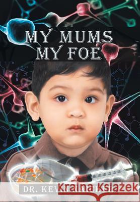 My Mums My Foe Kevin Naicker 9781483622477 Xlibris Corporation - książka
