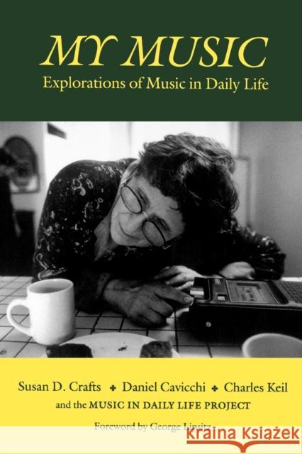 My Music: Explorations of Music in Daily Life Susan D. Crafts Daniel Cavicchi Charles Keil 9780819562647 Wesleyan University Press - książka