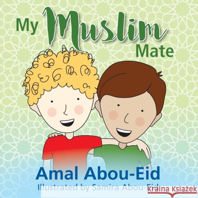 My Muslim Mate Amal Abou-Eid Samira Abou-Eid  9780648001751 Aly's Books - książka