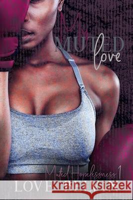 My Muted Love Love Belvin 9781950014071 Mkt Publishing, LLC - książka