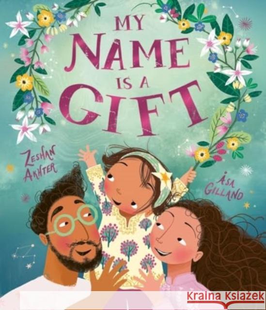 My Name is a Gift: A heartfelt celebration of the names we're given Zeshan Akhter 9781800782297 Templar Publishing - książka