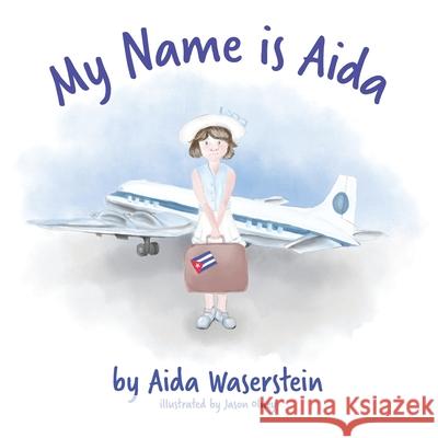 My Name is Aida Jason Olney Aida Waserstein 9780578465746 Escritora - książka