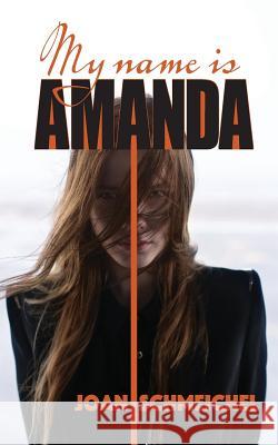 My Name Is Amanda Joan Schmeichel 9781979851398 Createspace Independent Publishing Platform - książka
