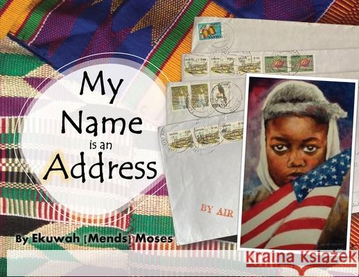 My Name is an Address Ekuwah Mends Moses 9781953852304 Edumatch - książka