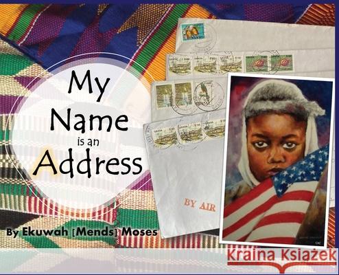 My Name is an Address Ekuwah Mends Moses 9781953852366 Edumatch - książka