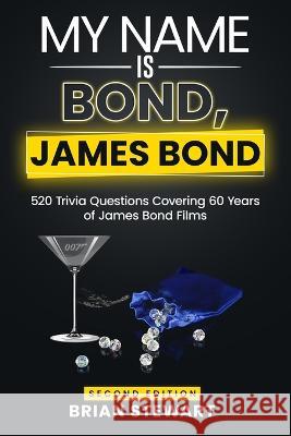 My Name is Bond, James Bond (Second Edition) Brian Stewart   9798385770458 Independently Published - książka