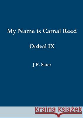 My Name is Carnal Reed: Ordeal IX J.P. Sater 9780359868162 Lulu.com - książka