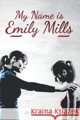 My Name is Emily Mills: The bullying has to stop Reid, Annette 9781530476183 Createspace Independent Publishing Platform - książka