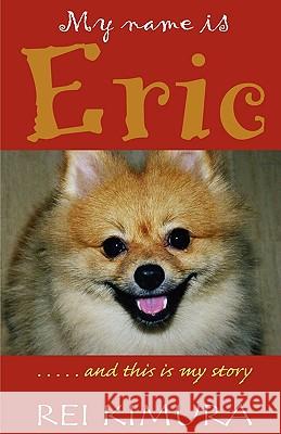 My Name is Eric Rei Kimura 9781889262840 Hannacroix Creek Books Inc.,U.S. - książka