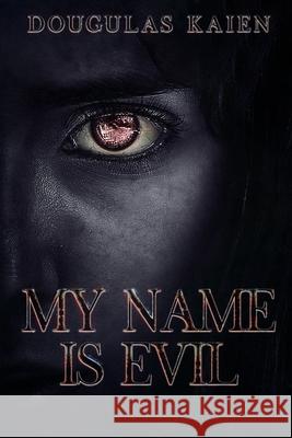 My Name is Evil Dougulas Kaien 9798456938817 Independently Published - książka